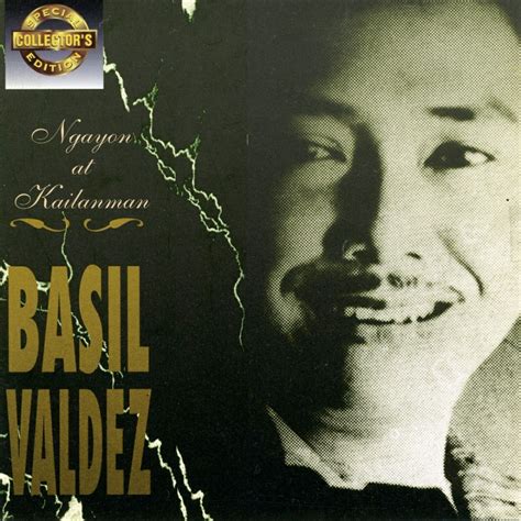 basil valdez ngayon at kailanman.